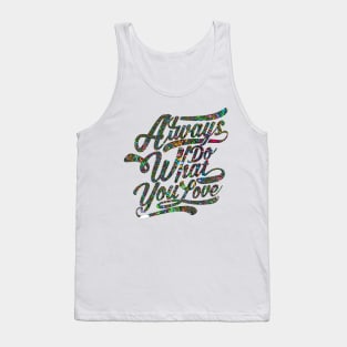 Always do what you love shirt Tank Top